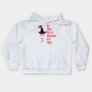 In a world full princesses be a Witch. Kids Hoodie